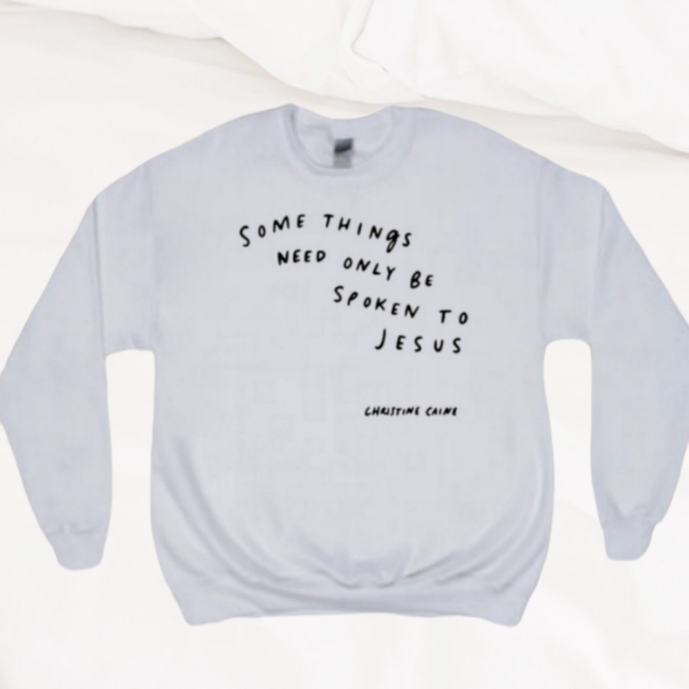 Speak to Jesus Sweatshirt